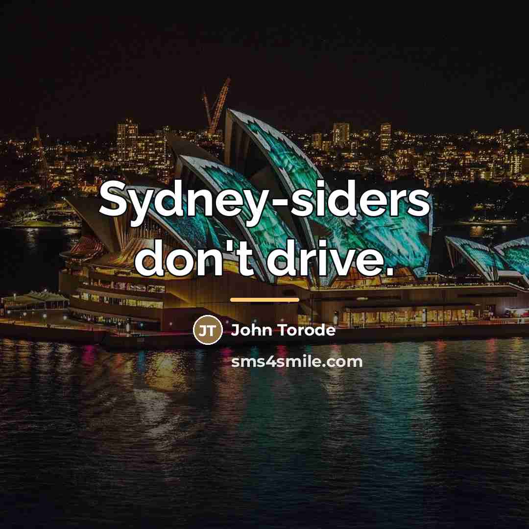 “Sydney-siders don't drive.…” quote by John Torode