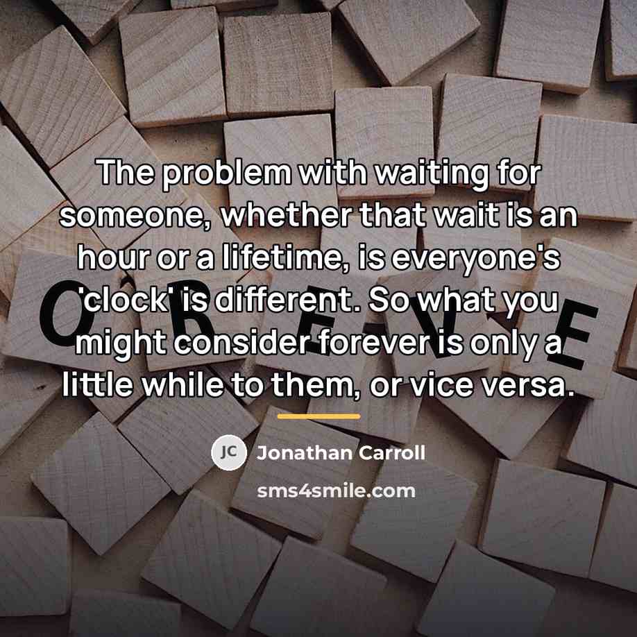 “The problem with waiting for someone, whether that wait is…” quote by Jonathan Carroll