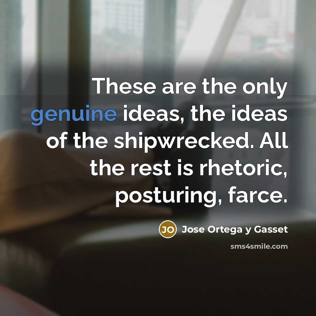 “These are the only genuine ideas, the ideas of the…” quote by Jose Ortega y Gasset