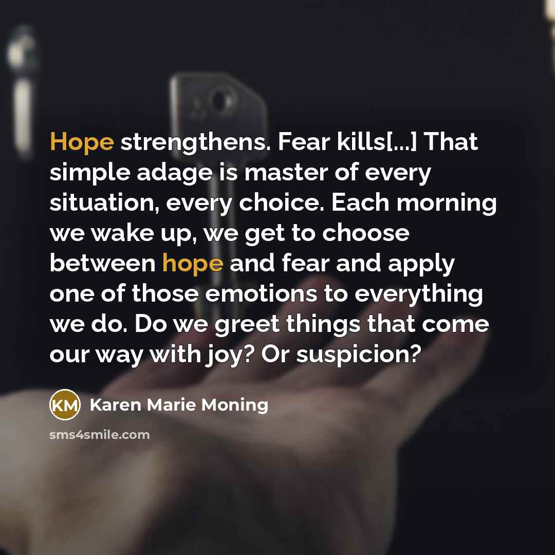 “Hope strengthens. Fear kills[...] That simple adage is master of…” quote by Karen Marie Moning