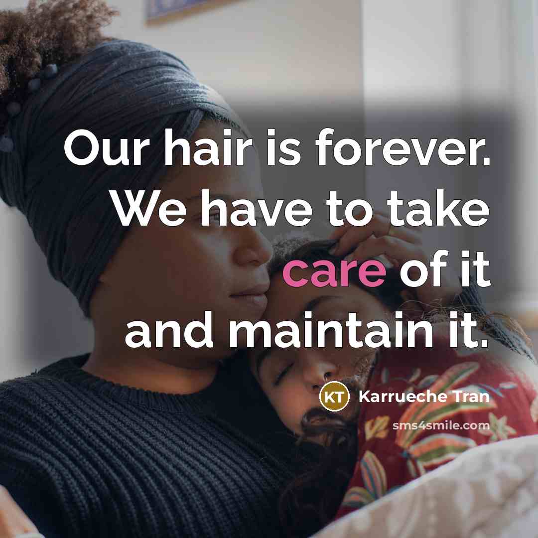 “Our hair is forever. We have to take care of…” quote by Karrueche Tran