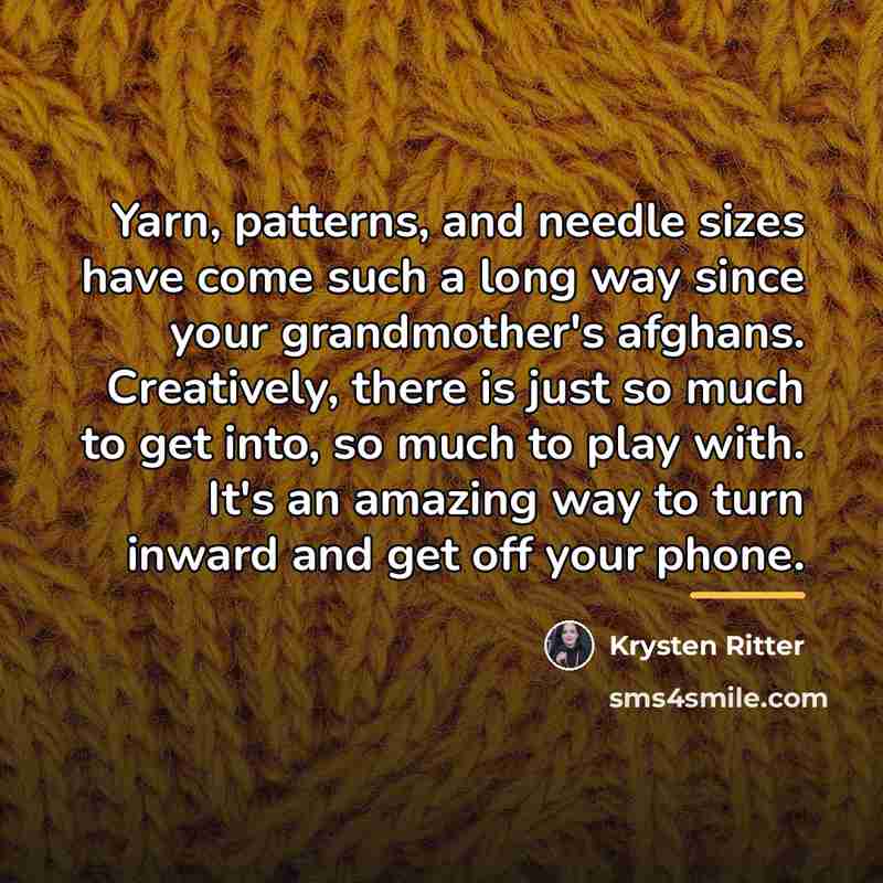 “Yarn, patterns, and needle sizes have come such a long…” quote by Krysten Ritter