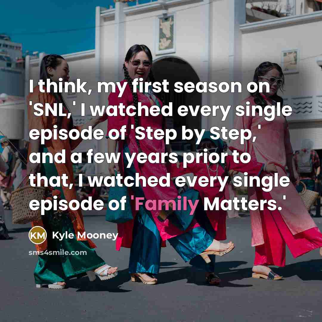 “I think, my first season on 'SNL,' I watched every…” quote by Kyle Mooney