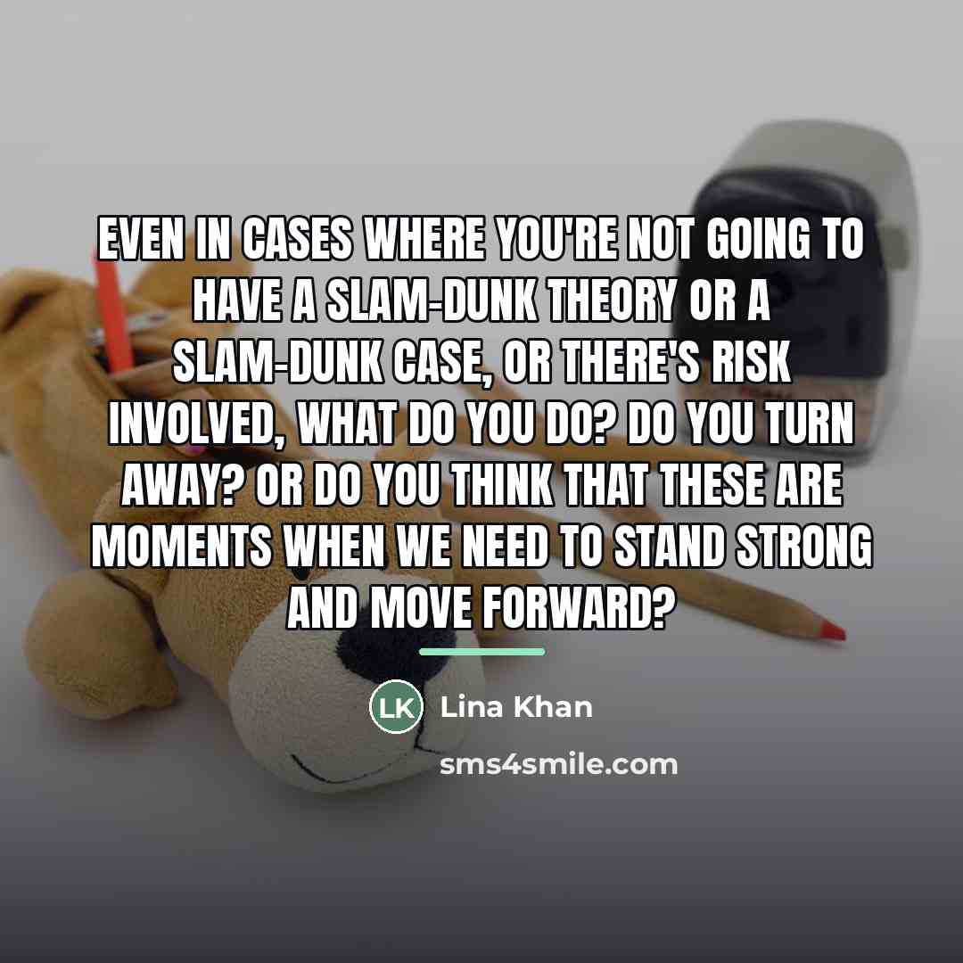 “Even in cases where you're not going to have a…” quote by Lina Khan