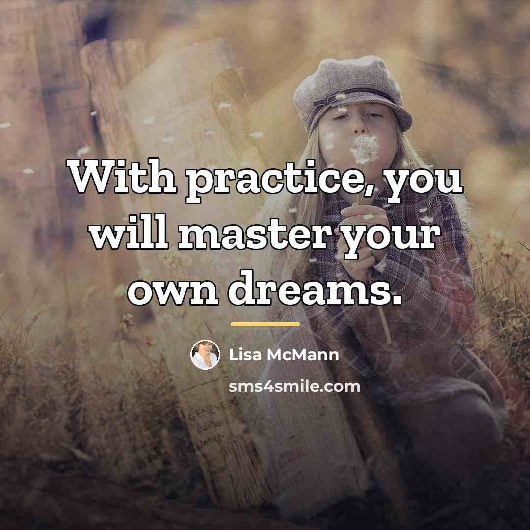 “With practice, you will master your own dreams.…” quote by Lisa McMann