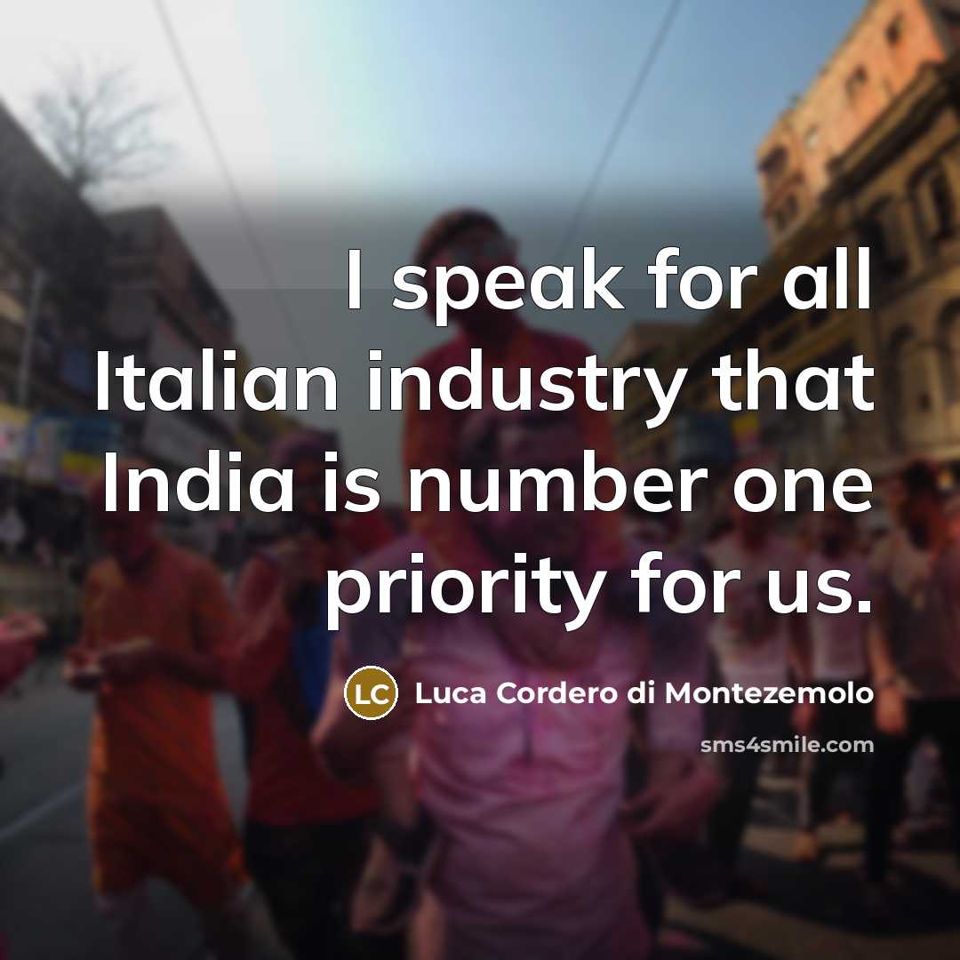“I speak for all Italian industry that India is number…” quote by Luca Cordero di Montezemolo