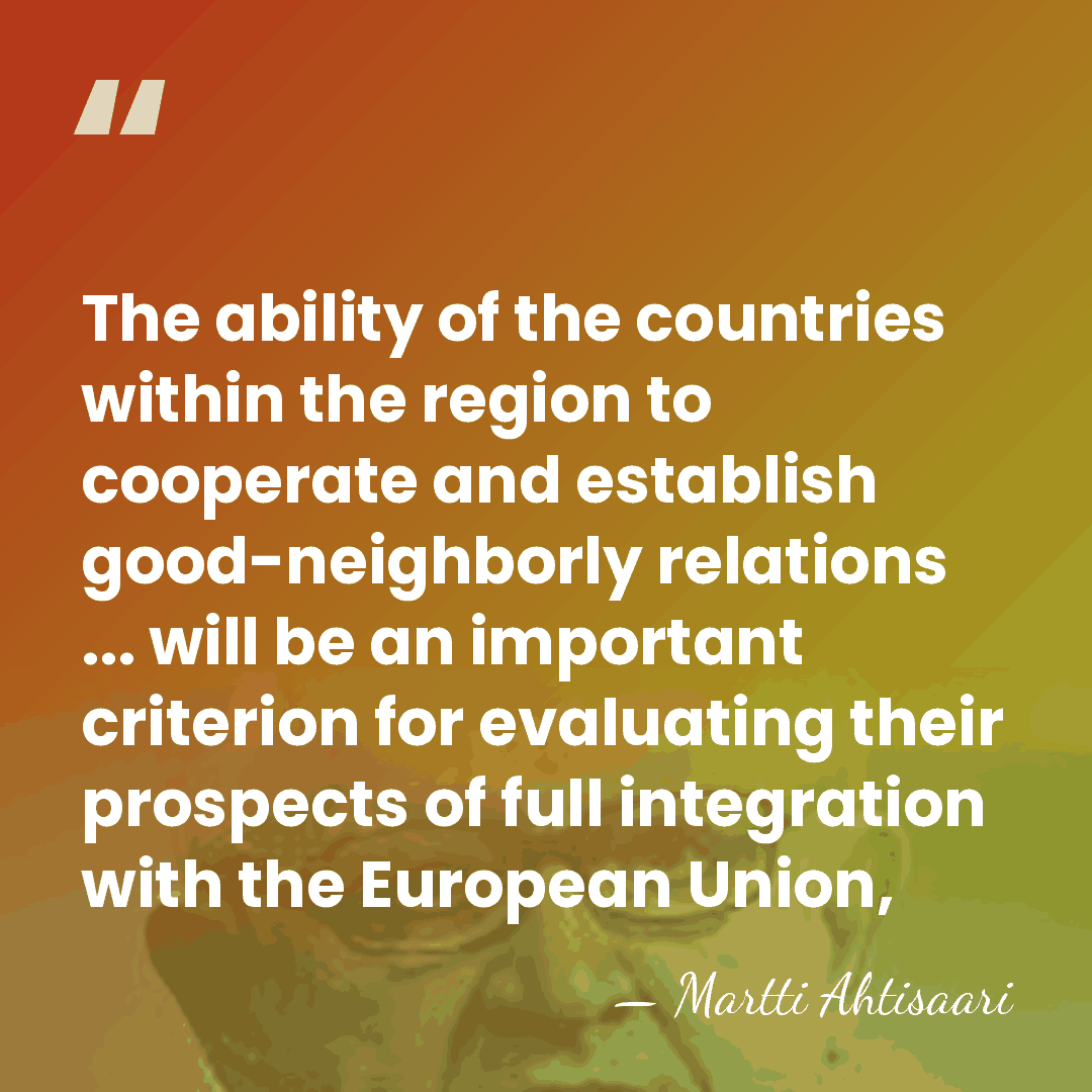 The ability of the countries within the region to cooperate and establish&hellip; - Martti Ahtisaari