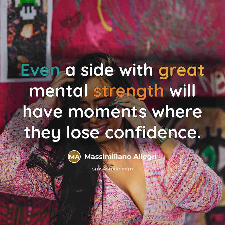 “Even a side with great mental strength will have moments…” quote by Massimiliano Allegri