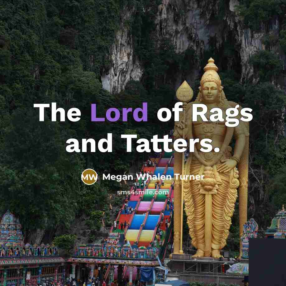 “The Lord of Rags and Tatters.…” quote by Megan Whalen Turner