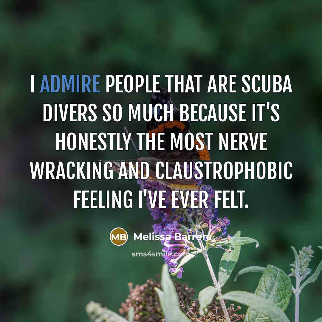 “I admire people that are scuba divers so much because…” quote by Melissa Barrera