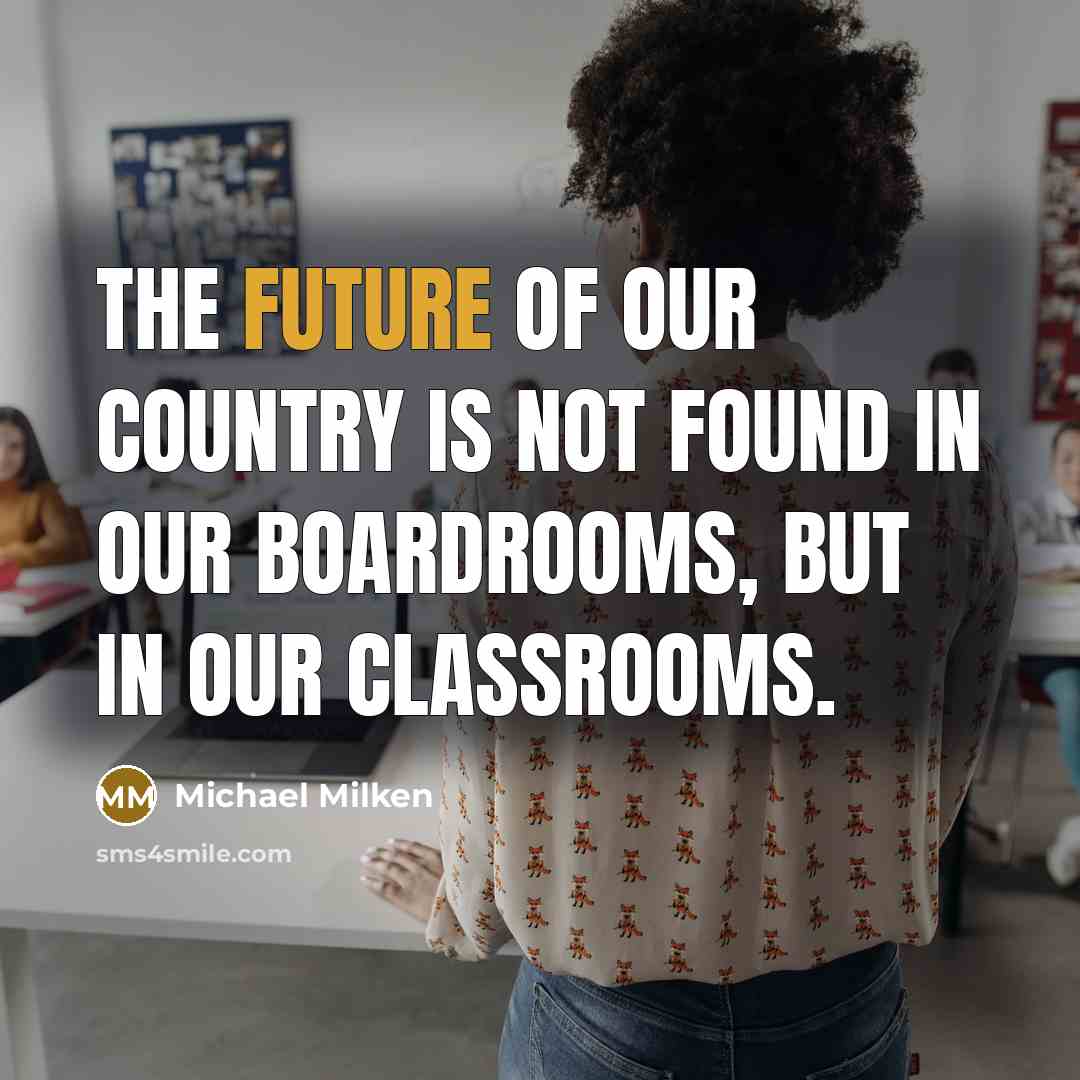 “The future of our country is not found in our…” quote by Michael Milken