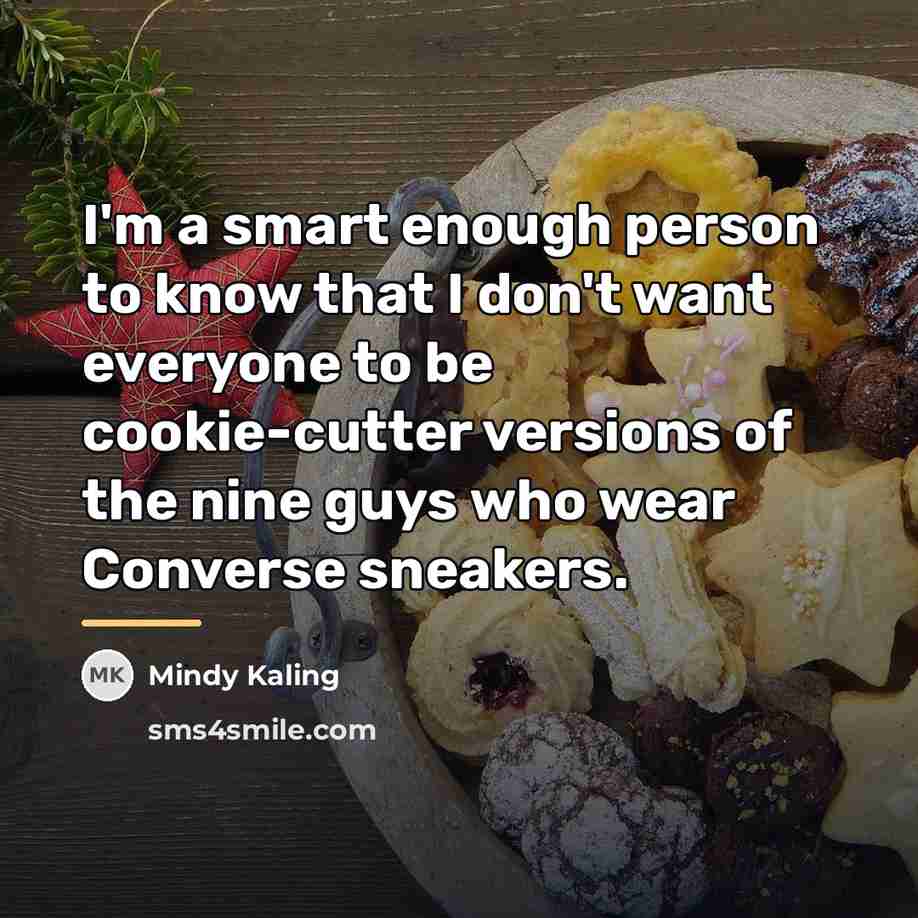 “I'm a smart enough person to know that I don't…” quote by Mindy Kaling
