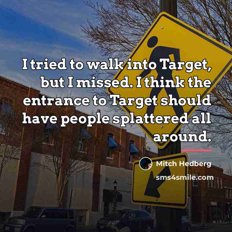 “I tried to walk into Target, but I missed. I…” quote by Mitch Hedberg