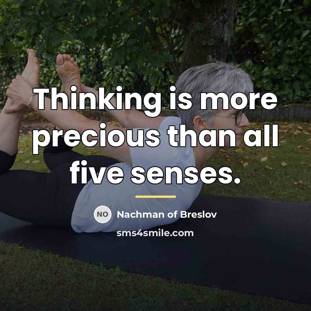“Thinking is more precious than all five senses.…” quote by Nachman of Breslov