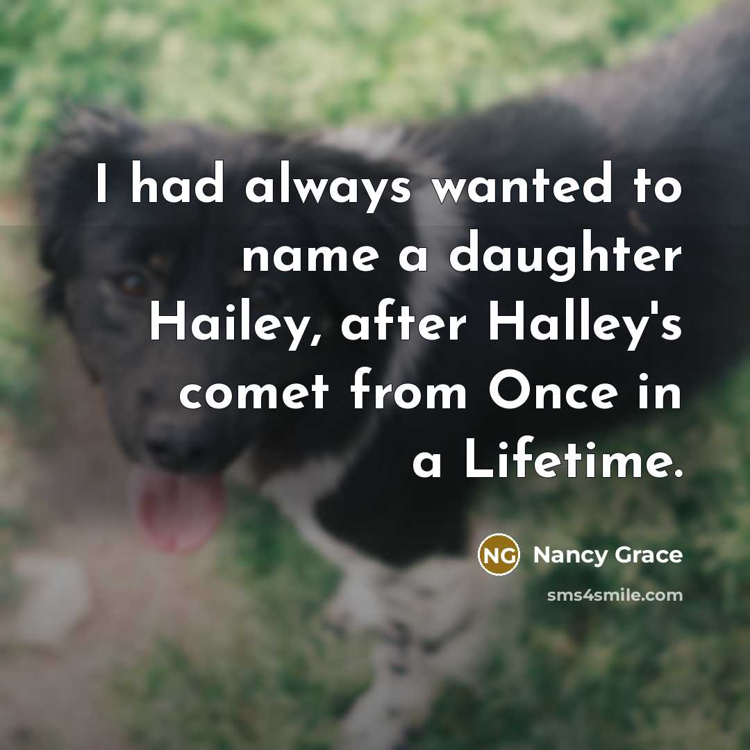“I had always wanted to name a daughter Hailey, after…” quote by Nancy Grace