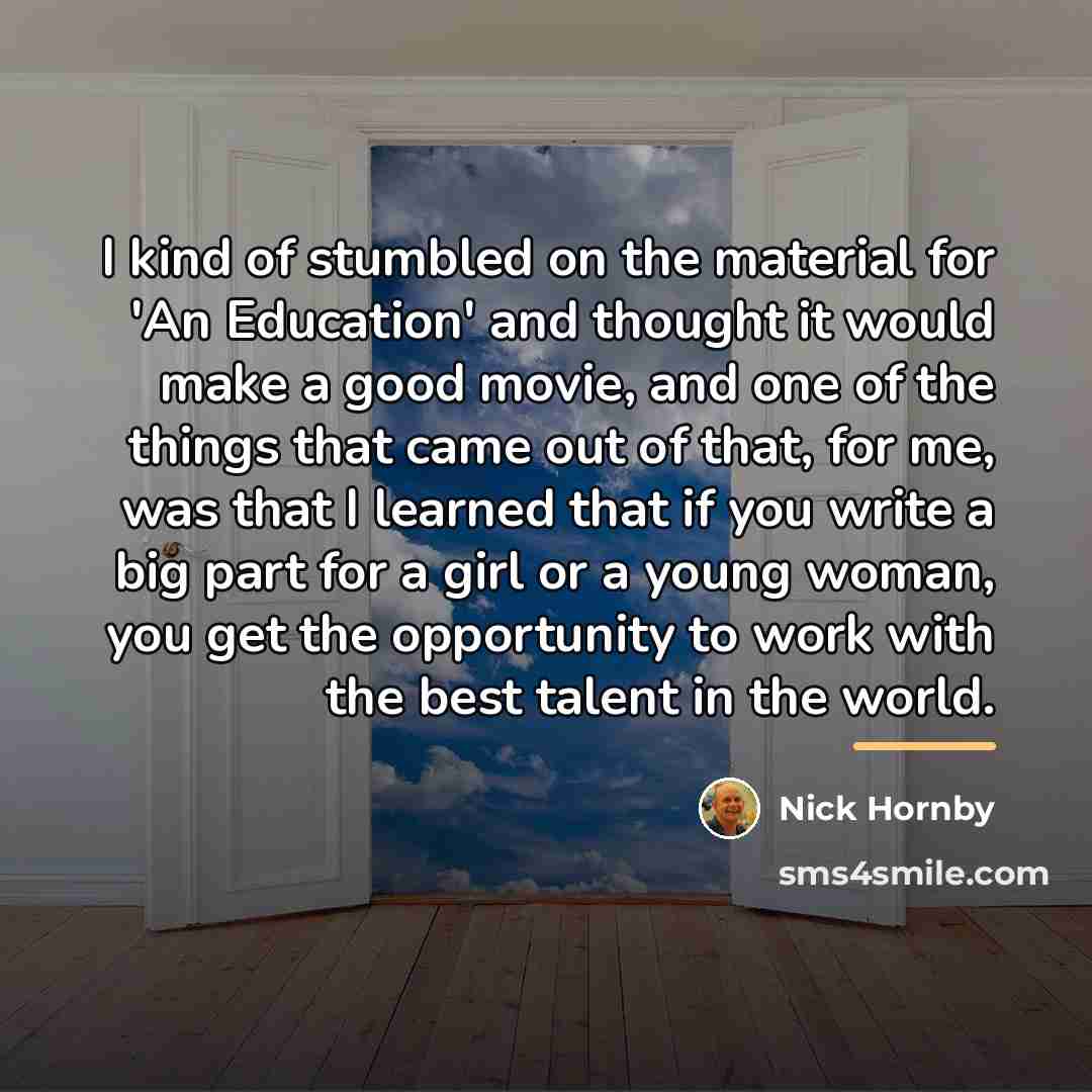 “I kind of stumbled on the material for 'An Education'…” quote by Nick Hornby