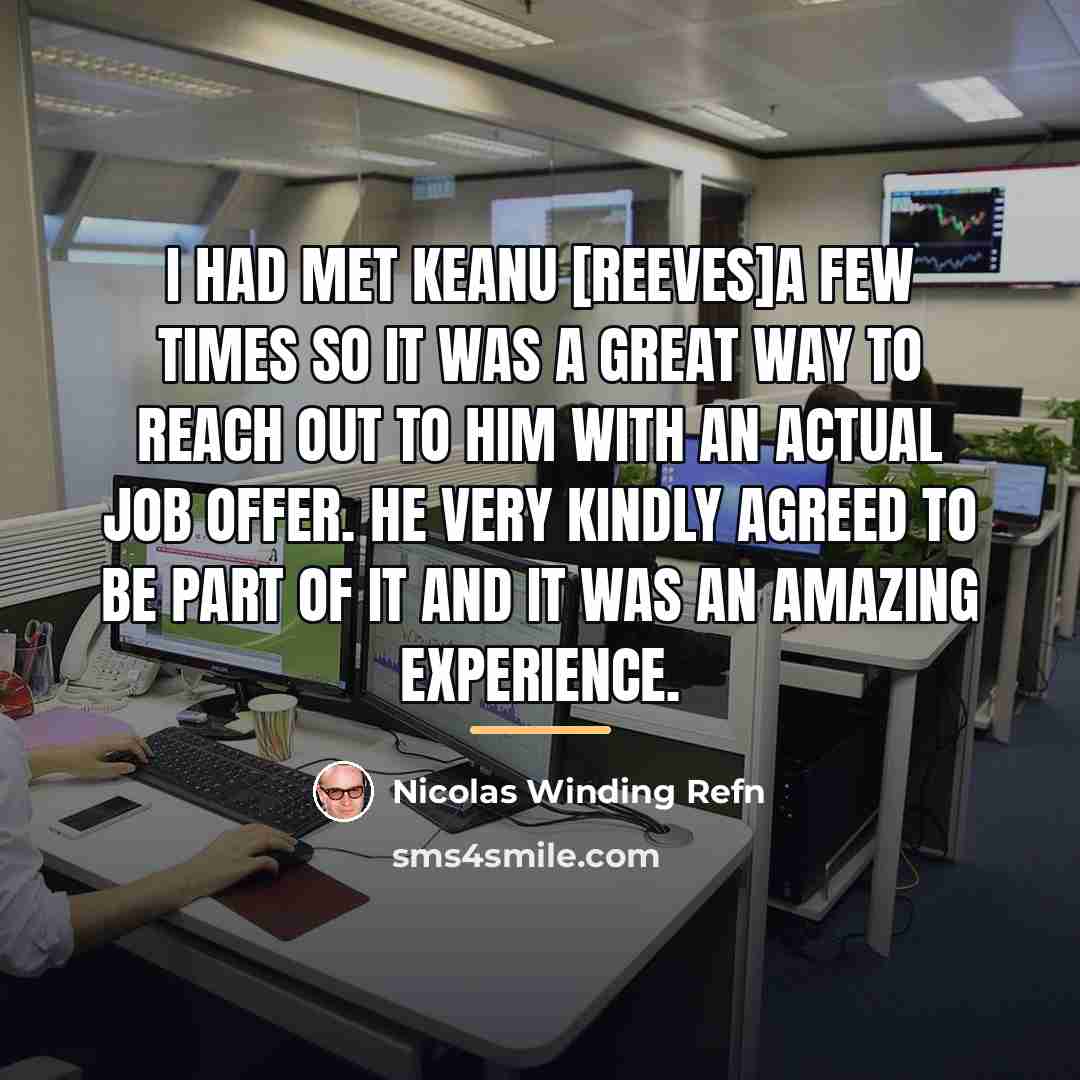 “I had met Keanu [Reeves]a few times so it was…” quote by Nicolas Winding Refn