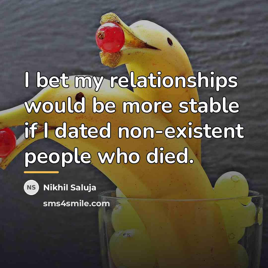 “I bet my relationships would be more stable if I…” quote by Nikhil Saluja