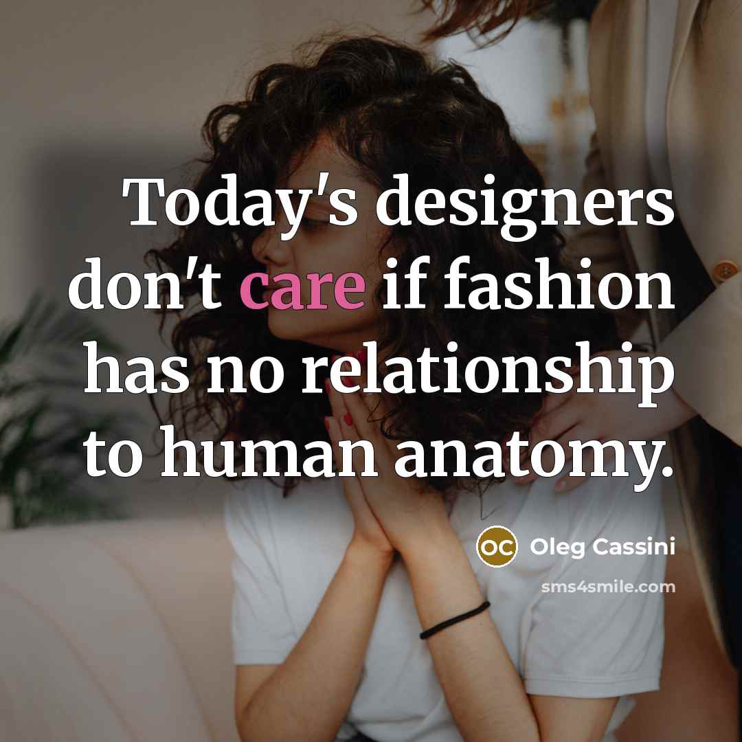 “Today's designers don't care if fashion has no relationship to…” quote by Oleg Cassini