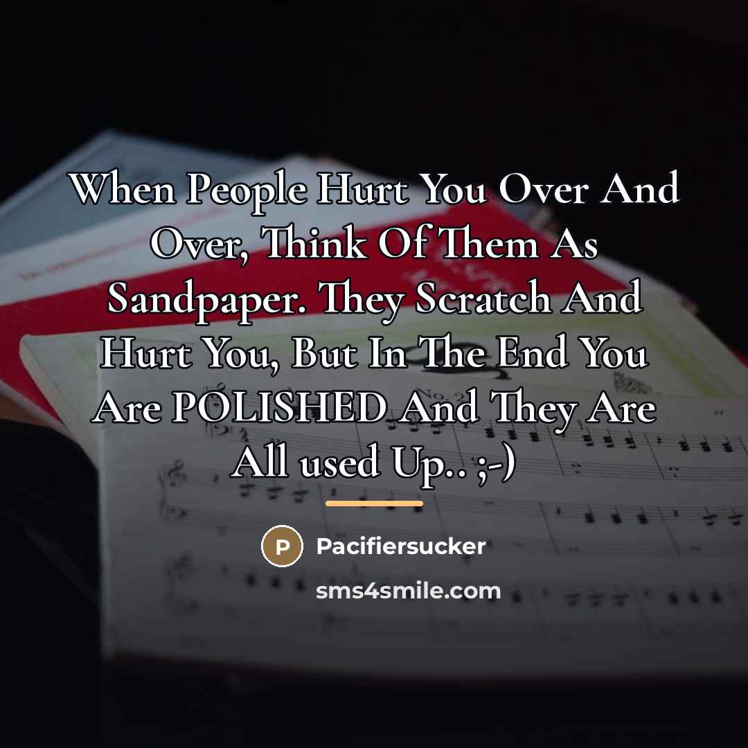 “When People Hurt You Over And Over, Think Of Them…” quote by Pacifiersucker