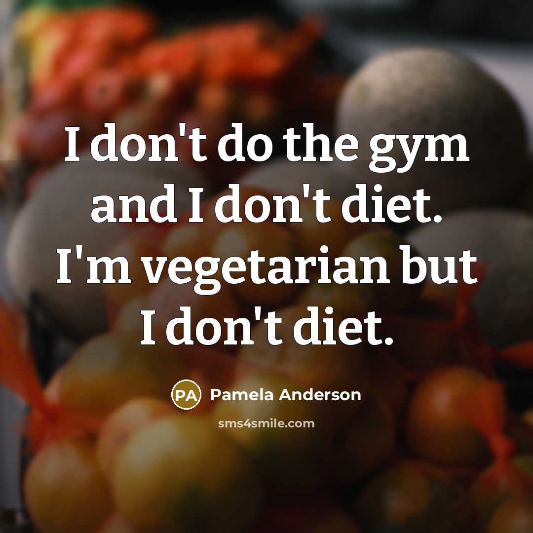 “I don't do the gym and I don't diet. I'm…” quote by Pamela Anderson