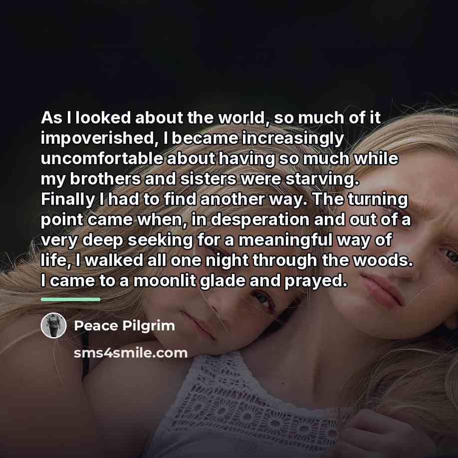 “As I looked about the world, so much of it…” quote by Peace Pilgrim