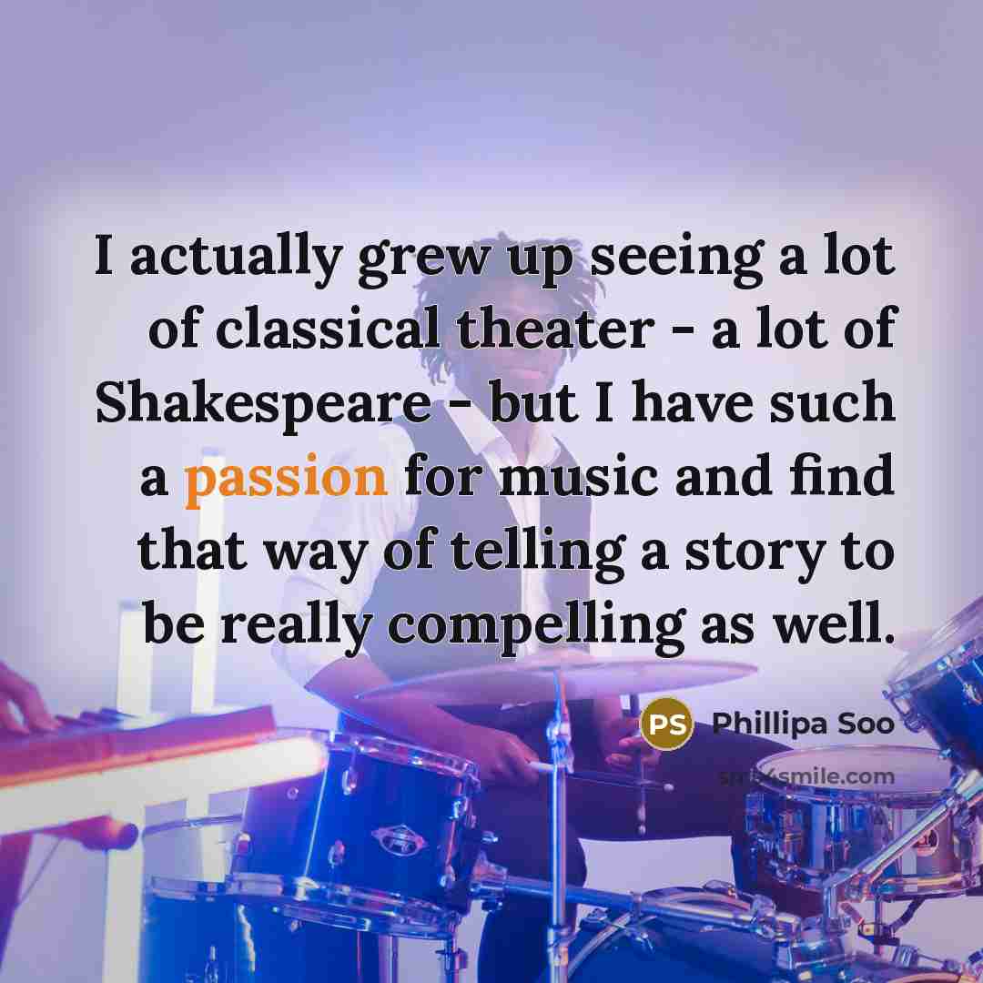 “I actually grew up seeing a lot of classical theater…” quote by Phillipa Soo