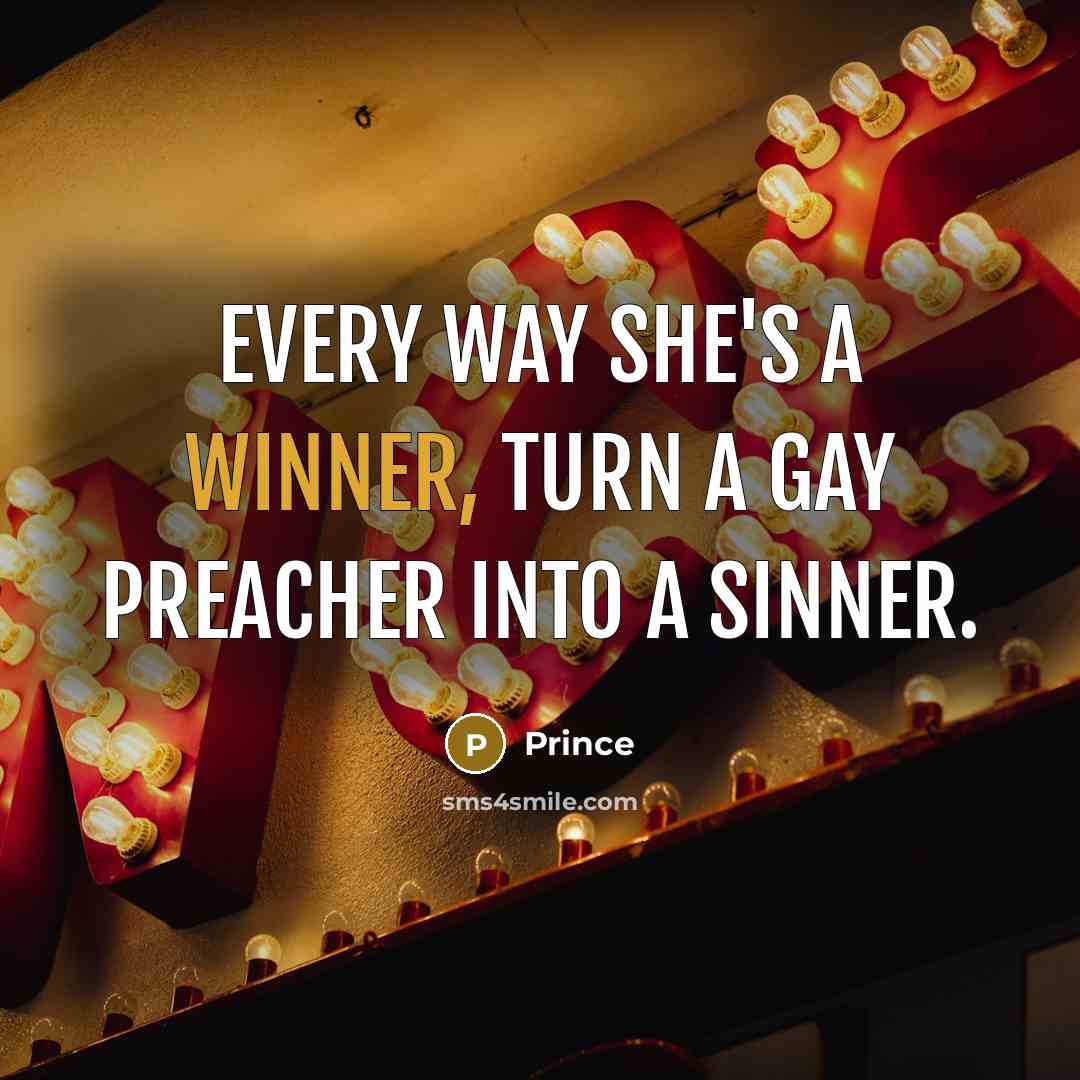 “Every way she's a winner, turn a gay preacher into…” quote by Prince