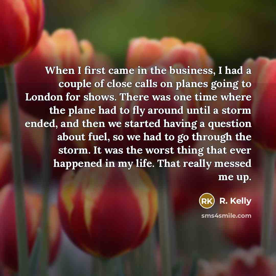 “When I first came in the business, I had a…” quote by R. Kelly