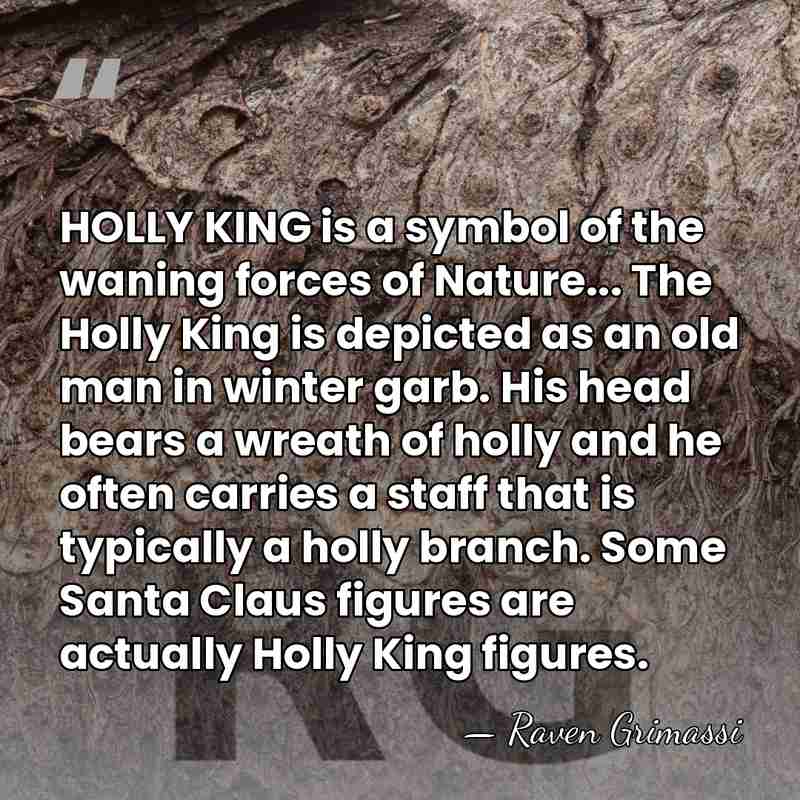 HOLLY KING is a symbol of the waning forces of Nature... The&hellip; - Raven Grimassi
