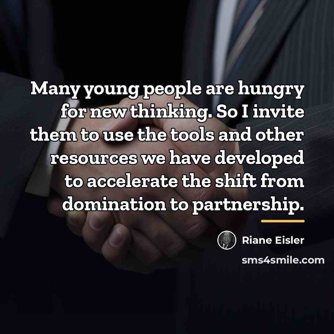 “Many young people are hungry for new thinking. So I…” quote by Riane Eisler