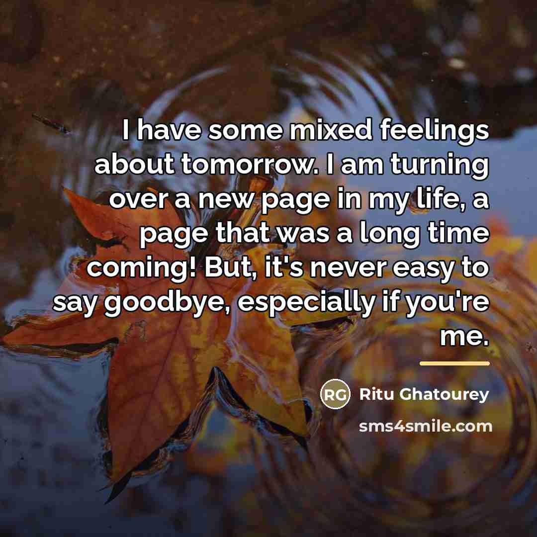 “I have some mixed feelings about tomorrow. I am turning…” quote by Ritu Ghatourey
