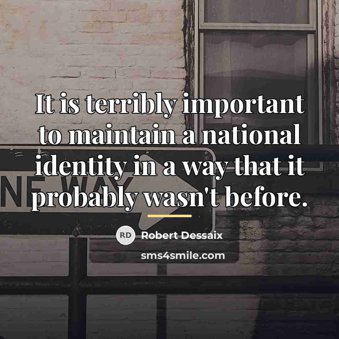 “It is terribly important to maintain a national identity in…” quote by Robert Dessaix