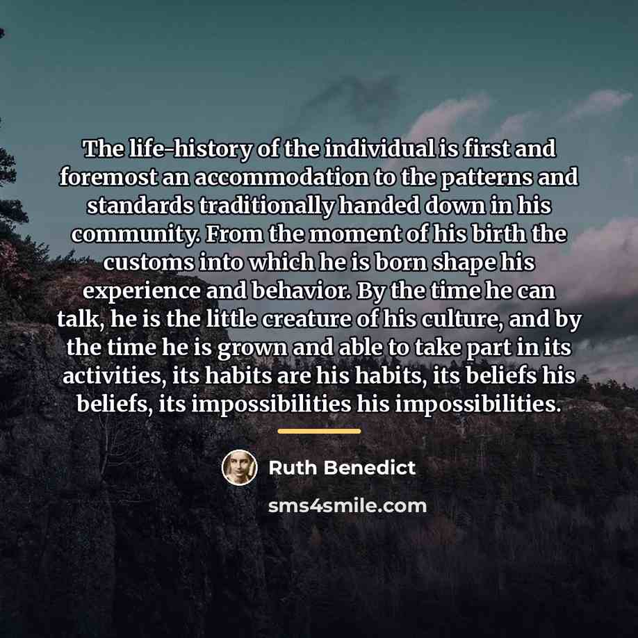 “The life-history of the individual is first and foremost an…” quote by Ruth Benedict