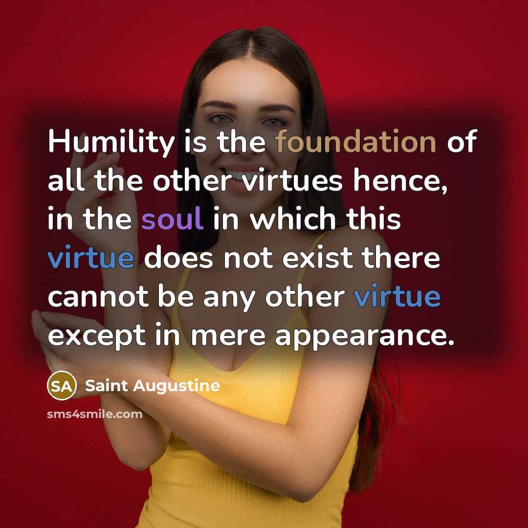 “Humility is the foundation of all the other virtues hence,…” quote by Saint Augustine