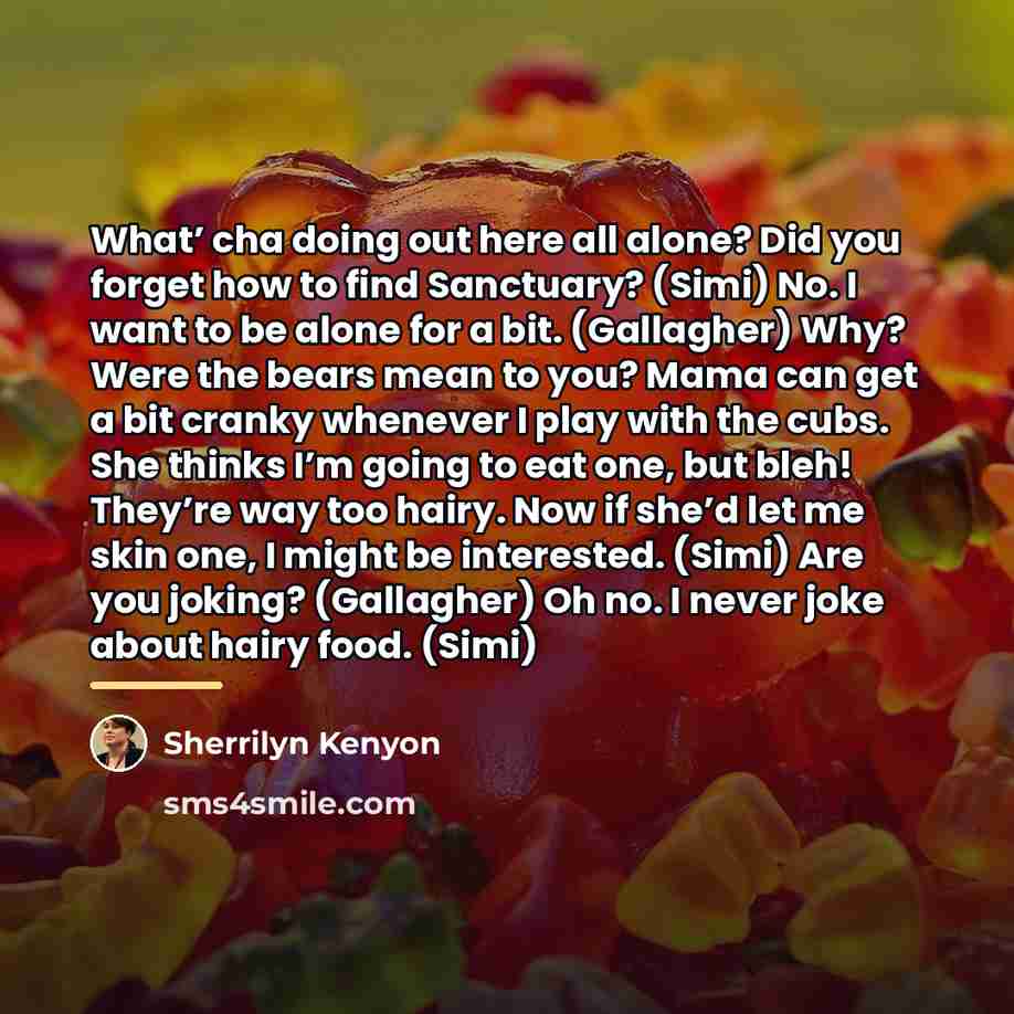 “What’ cha doing out here all alone? Did you forget…” quote by Sherrilyn Kenyon