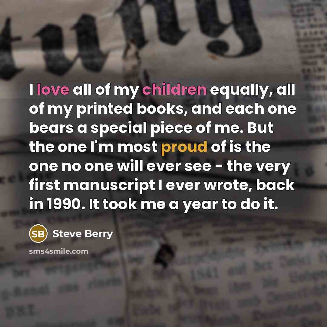 “I love all of my children equally, all of my…” quote by Steve Berry