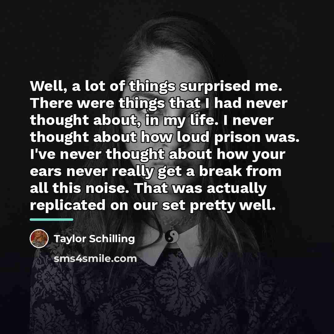 “Well, a lot of things surprised me. There were things…” quote by Taylor Schilling