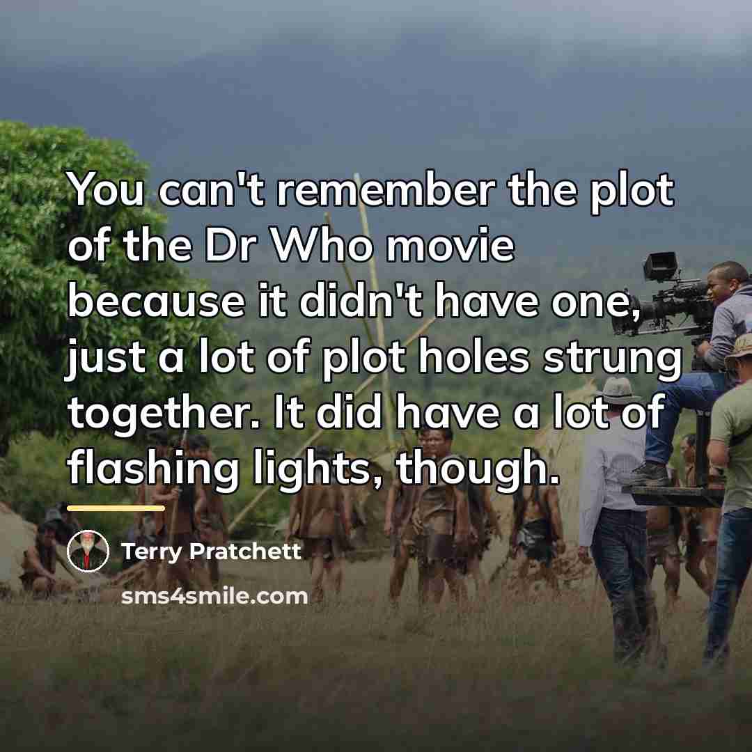 “You can't remember the plot of the Dr Who movie…” quote by Terry Pratchett