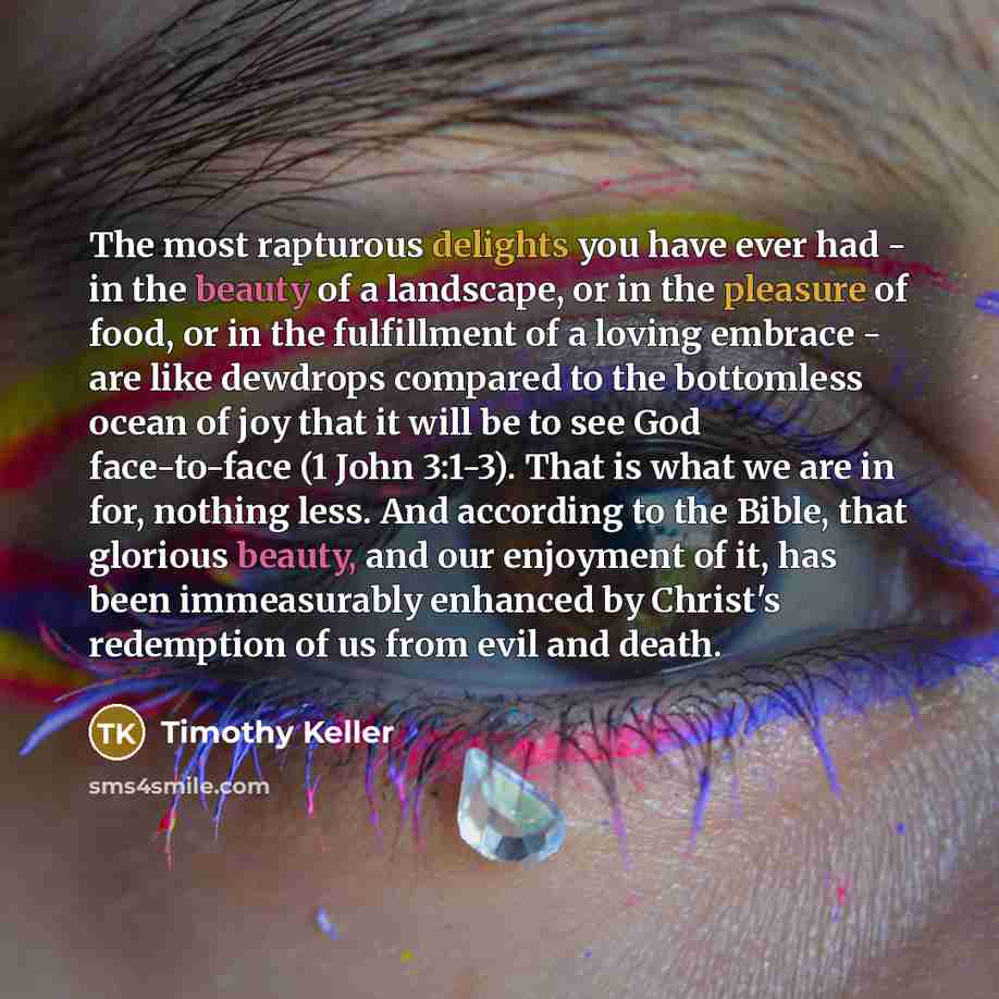 “The most rapturous delights you have ever had - in…” quote by Timothy Keller