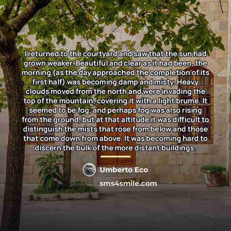 “I returned to the courtyard and saw that the sun…” quote by Umberto Eco