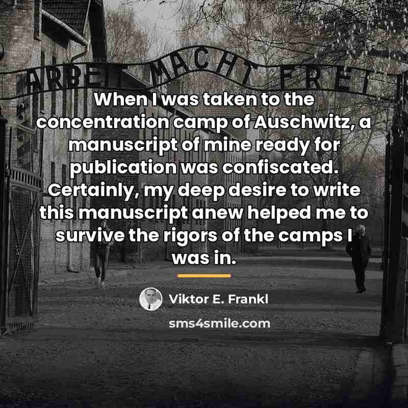 “When I was taken to the concentration camp of Auschwitz,…” quote by Viktor E. Frankl