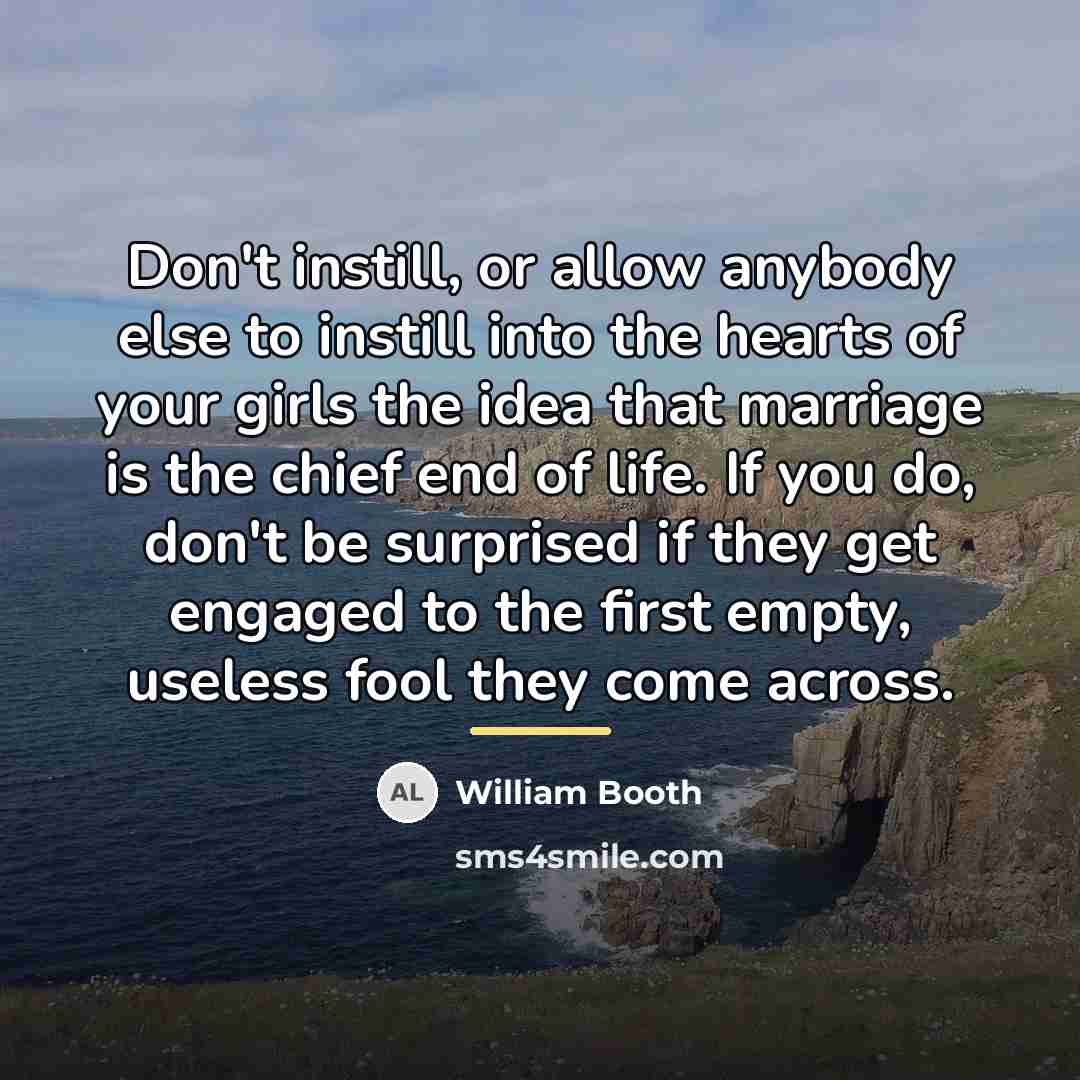 “Don't instill, or allow anybody else to instill into the…” quote by William Booth