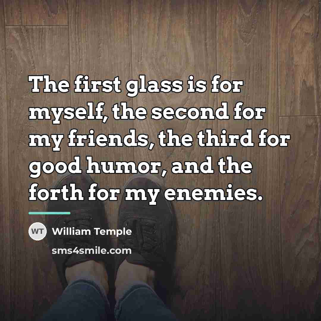 “The first glass is for myself, the second for my…” quote by William Temple