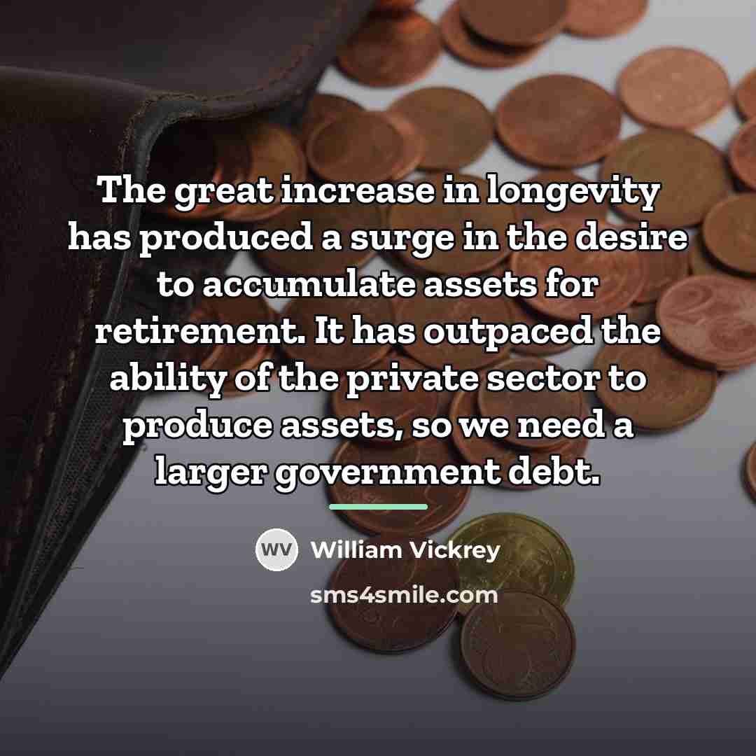 “The great increase in longevity has produced a surge in…” quote by William Vickrey