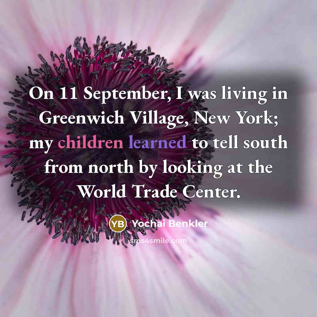 “On 11 September, I was living in Greenwich Village, New…” quote by Yochai Benkler