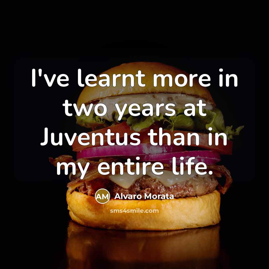 “I've learnt more in two years at Juventus than in…” quote by Alvaro Morata