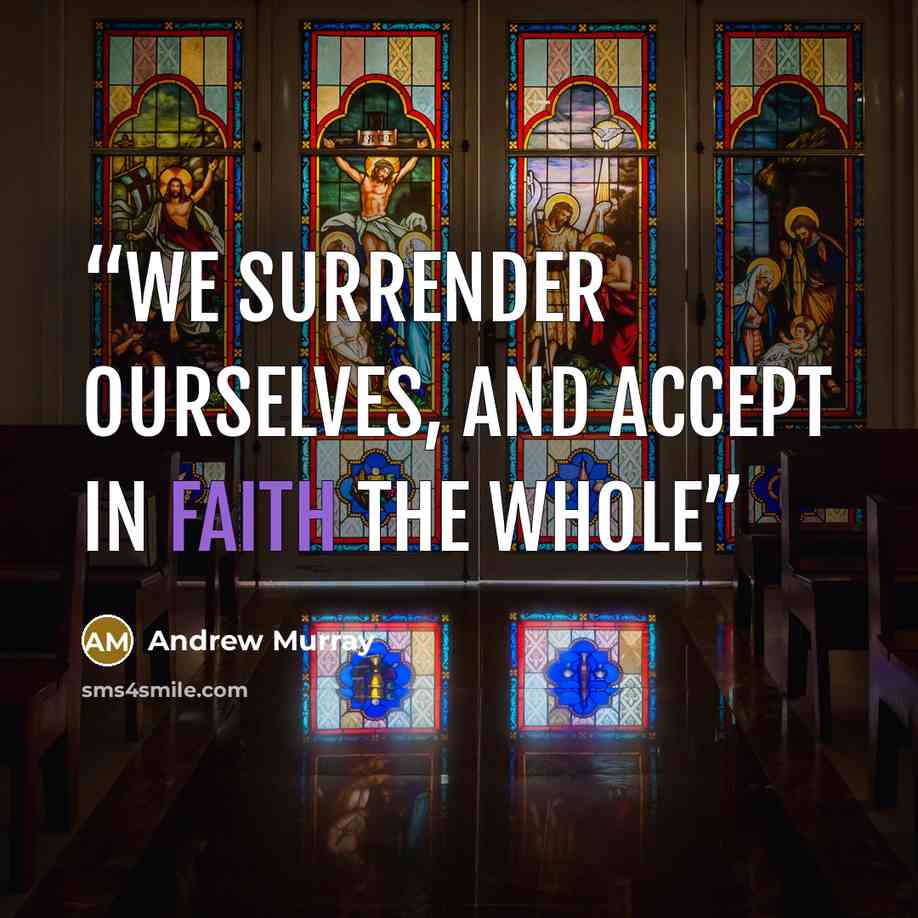 “we surrender ourselves, and accept in faith the whole” quote by Andrew Murray