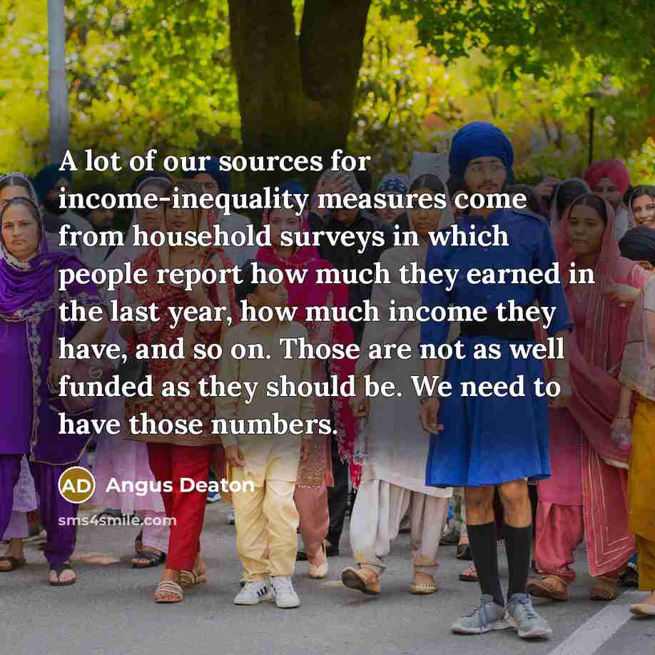 “A lot of our sources for income-inequality measures come from…” quote by Angus Deaton