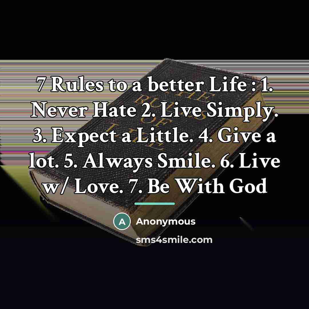 “7 Rules to a better Life : 1. Never Hate…” quote by Anonymous